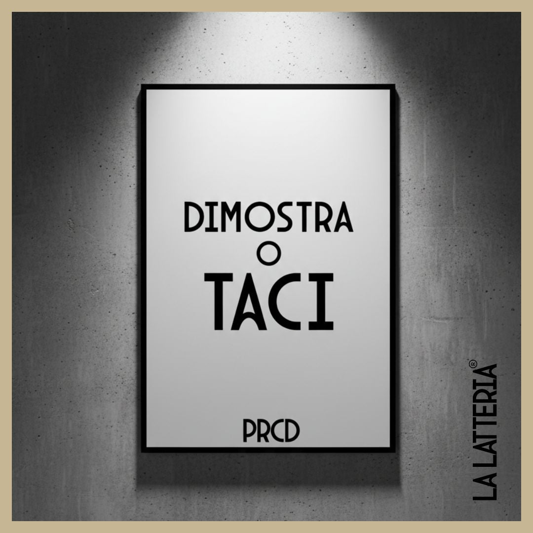 Dimostra o taci